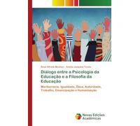 Diálogo entre a Psicologia da Educação e a Filosofia da Educação: Meritocracia, Igualdade, Ética, Autoridade, Trabalho, Emancipação e Humanização