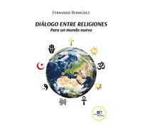 DIÁLOGO ENTRE RELIGIONES Para un mundo nuevo (Construir Mundos)