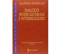 Dialogo interculturale e interreligioso. Culture e religioni in dialogo (Vol. 2) (Opera omnia Panikkar)