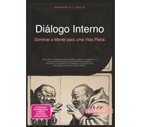 Diálogo Interno: Dominar a Mente para uma Vida Plena (Psicologia)