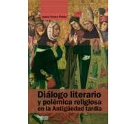 Dialogo Literario Y Polemica Religiosa En La Antigüedad Tardia