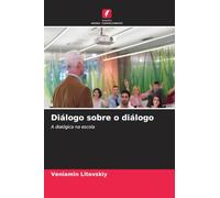 Diálogo sobre o diálogo: A dialógica na escola