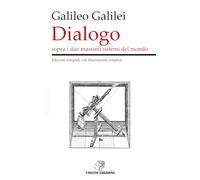 Dialogo sopra i due massimi sistemi del mondo: Edizione integrale con illustrazioni complete