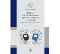Dialogo sulle dis/connessioni digitali tra linguistica e sociologia. Atti della tavola rotonda del 4 dicembre 2024 (I Quaderni Della Colombaria i Scienze Storiche E Filosofiche)