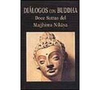 Dialogos Con Buddha: Doce Suttas Del Majjhima Nikaya