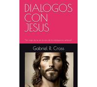 DIALOGOS CON JESUS: "Un viaje de fe en la era de la inteligencia artificial"