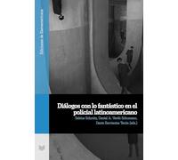 Diálogos con lo fantástico en el policial latinoamericano: 162 (Ediciones de Iberoamericana)