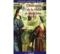 Diálogos de la vida de oración. Personal, comunitaria, contemplativa y mística (POPULAR)