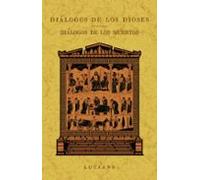 Diálogos De Los Dioses. Diálogos De Los Muertos