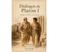 Diálogos de Platón I: Diálogos socráticos y de transición (Platón: Diálogos y obras esenciales)