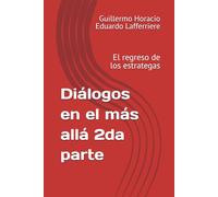 Diálogos en el más allá 2da parte: El regreso de los estrategas