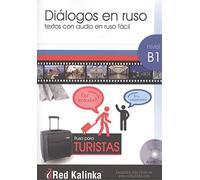 Diálogos en ruso para turistas. Nivel B1: Con traducción al español y audio (LECTURA FACIL)