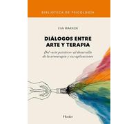 Diálogos entre arte y terapia: Del «arte psicótico» al desarrollo de la arteterapia y sus aplicaciones (Biblioteca de Psicología)