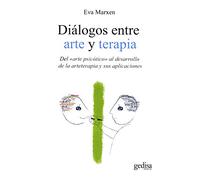 Dialogos Entre Arte Y Terapia: Del Arte Psicotico Al Desarrollo D E La