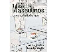 Diálogos masculinos: La masculinidad tarada