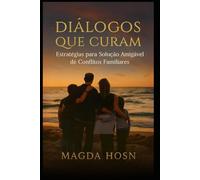 DIÁLOGOS QUE CURAM: Estratégias para Solução Amigável de Coflitos Familiares