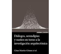 Diálogos Serendipias Y Sueños En Torno A La Investigación Arquitectóni