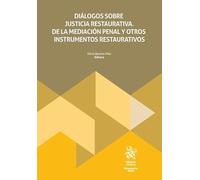 Diálogos sobre justicia restaurativa. De la mediación penal y otros instrumentos restaurativos (Monografías Maior)