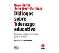 Diálogos Sobre Liderazgo Educativo. Recursos E Ideas Prácticas Para La Escuela: 11 (Biblioteca Innovación Educativa)