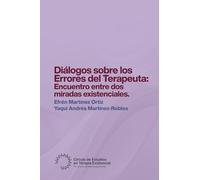 Diálogos sobre los Errores del Terapeuta:: Encuentro entre dos miradas existenciales.