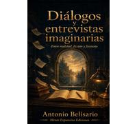 Diálogos y entrevistas imaginarias: Entre realidad, ficción y fantasía