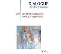 Dialogue 250 - Les familles séparées/unies par le politique: 250