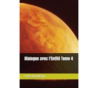 Dialogue avec l'Entité Tome 4