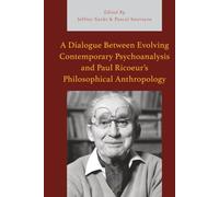 Dialogue Between Evolving Contemporary Psychoanalysis and Paul Ricoeur’s Philosophical Anthropology, A (Studies in the Thought of Paul Ricoeur)