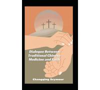 Dialogue Between Traditonal Chinese Medicine and Faith