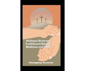 Dialogue Between Traditonal Chinese Medicine and Faith