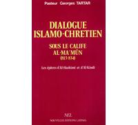 Dialogue islamo-chrétien sous le calife Al-Ma®mûn (813-834): Les épitres d'Al-Hashimî et d'Al-Kindî