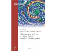 Dialogue oecumenique et vie des églises: Les enjeux de la réception