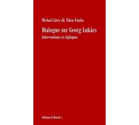 Dialogue sur georg lukacs: Interventions et répliques