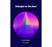 Dialogue to the Soul: Aligning Creative Awareness with its Deeper Source (The Creativity & Synthesis Series)