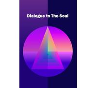 Dialogue to The Soul: Conscious Soul Realization & Embodiment through Application (Writings to Soul Realization, Embodiment, and Application)