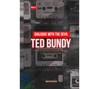 Dialogue With The Devil, TED BUNDY: Inside the Real Story of the Killer Who Tried to Help Catch Another Killer.