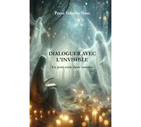 Dialoguer avec l'invisible: Un pont entre deux mondes