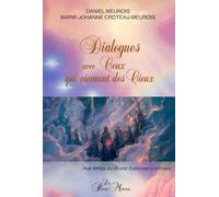 Dialogues avec Ceux qui viennent des Cieux: Aux temps du Grand Balancier cosmique