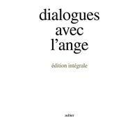 Dialogues avec l'ange: Edition intégrale