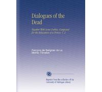 Dialogues of the Dead: Together With Some Fables, Composed for the Education of a Prince. V. 2