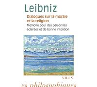 Dialogues sur la morale et la religion: Suivis de Mémoire pour des personnes éclairées et de bonne intention (Bibliotheque Des Textes Philosophiques - Poche)