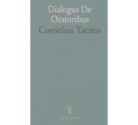 Dialogus De Oratoribus: Text with introduction, critical apparatus, and explanatory notes for students and scholars