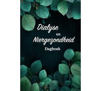 Dialyse en Niergezondheid Dagboek: Voor het bijhouden van maaltijden, vitale functies, urineproductie, medicatie en het beheren van levensstijlfactoren