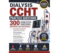 Dialysis CCHT Practice Questions: 300 Exam-Style Questions with Answers and Rationales for the CCHT Certification Exam