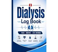 Dialysis Log Book: A Daily Personal Health Tracker for Hemodialysis, Peritoneal Care, Vitals, and Fluid Intake