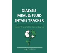 Dialysis Meal & Fluid Intake Tracker: Kidney Friendly Food and Fluid Monitoring Journal for Dialysis Patients - Daily Nutrition and Hydration Log