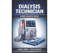 Dialysis Technician Word Search Book: Large Print Puzzle Collection with 100 Word Searches and 2000 Unique Words on Hemodialysis, Vascular Access, and Dialysis Equipment (Medical Series)