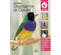 Diamante di Gould: Caratteristiche, comportamento, allevamento, riproduzione, alimentazione, igiene, salute (Uccelli e piccoli animali domestici)