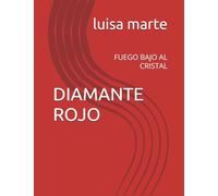 DIAMANTE ROJO: FUEGO BAJO AL CRISTAL