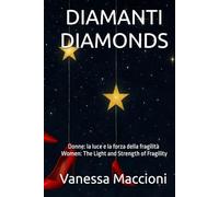DIAMANTI - DIAMONDS: Donne: la luce e la forza della fragilità - Women: The Light and Strength of Fragility